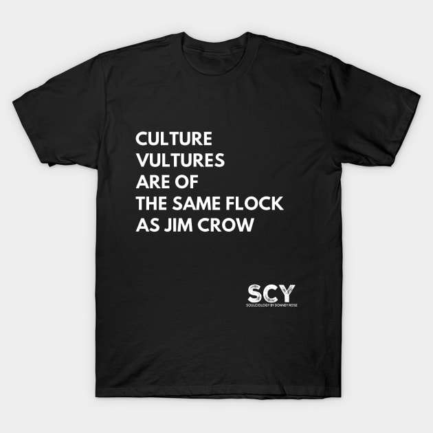 Culture Vultures Are of the Same Flock as Jim Crow T-Shirt by DR1980